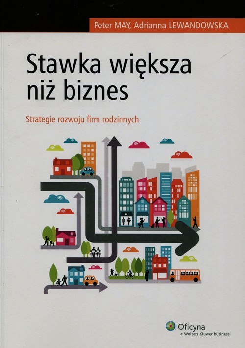okładka Stawka większa niż biznes Strategie rozwoju firm rodzinnych książka | Adrianna Lewandowska, Peter May