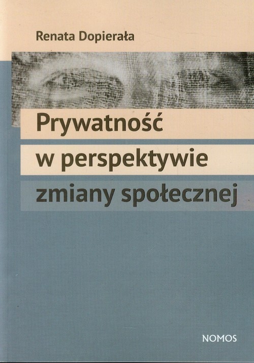okładka Prywatność w perspektywie zmiany społecznej książka | Renata Dopierała