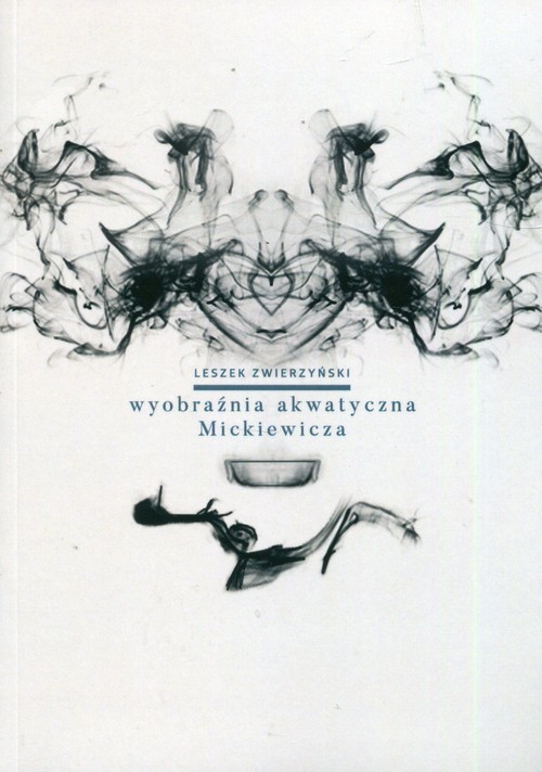 okładka Wyobraźnia akwatyczna Mickiewicza książka | Zwierzyński Leszek