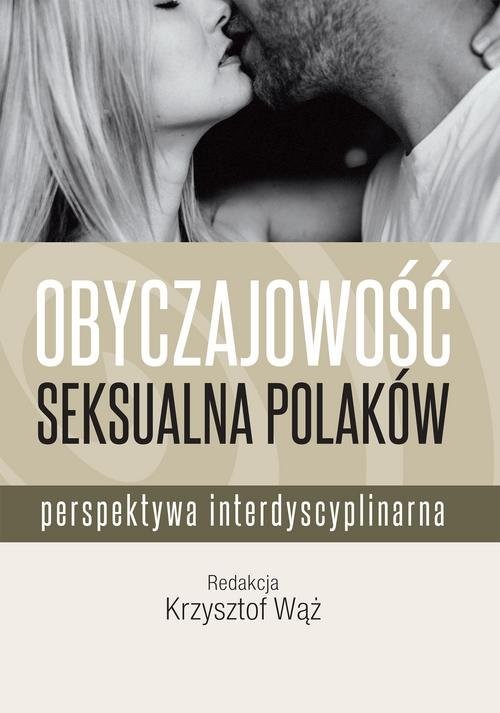 okładka Obyczajowość seksualna Polaków Perspektywa interdyscyplinarna książka | Wąż Krzysztof