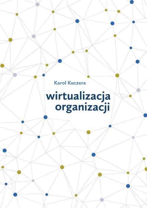 okładka Wirtualizacja organizacji książka | Kuczera Karol