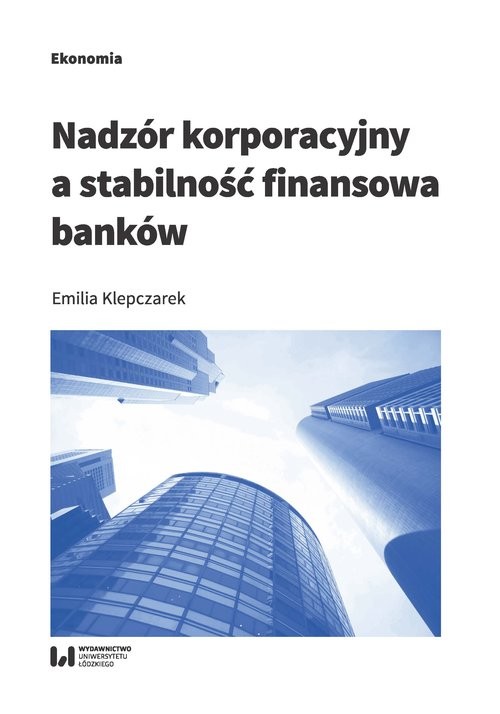 okładka Nadzór korporacyjny a stabilność finansowa banków książka | Emilia Klepczarek
