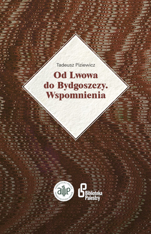 okładka Od Lwowa do Bydgoszczy Wspomnienia książka | Tadeusz Piziewicz