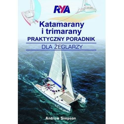 okładka Katamarany i trimarany Praktyczny poradnik dla żeglarzy książka | Andrew Simpson