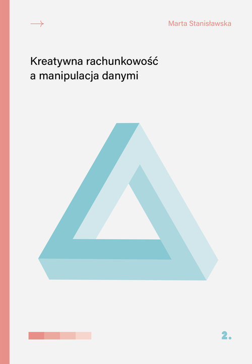 okładka Kreatywna rachunkowość a manipulacja danymi książka | Stanisławska Marta