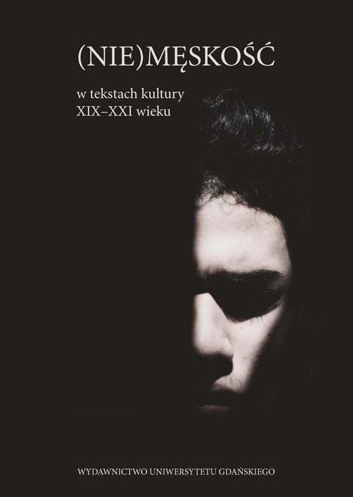 okładka (Nie)męskość w tekstach kultury XIX -XXI wieku książka