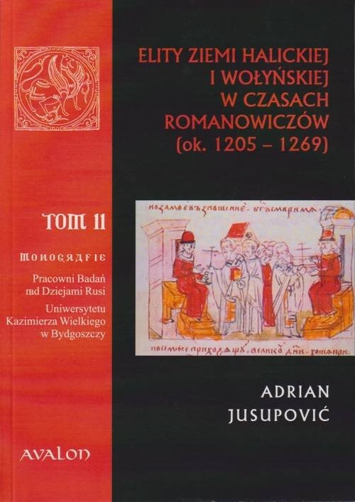 okładka Elity ziemi halickiej i wołyńskiej w czasach Romanowiczów (ok. 1205-1269) książka | Adrian Jusupović