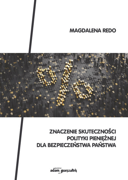 okładka Znaczenie skuteczności polityki pieniężnej dla bezpieczeństwa państwa książka | Redo Magdalena