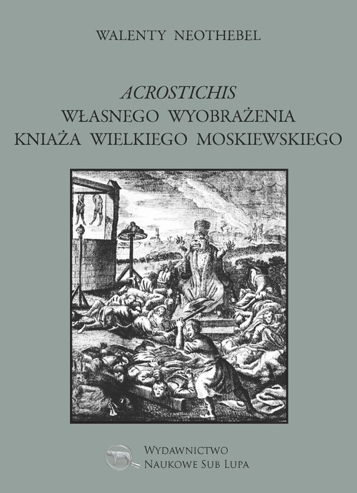 okładka Acrostichis własnego wyobrażenia Kniaża Wielkiego Moskiewskiego książka | Neothebel Walenty