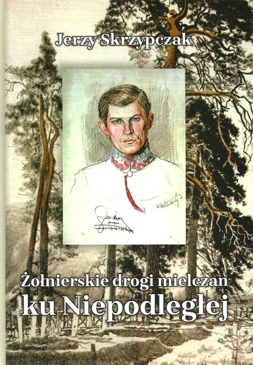 okładka Żołnierskie drogi mielczan ku Niepodległej książka | Skrzypczak Jerzy