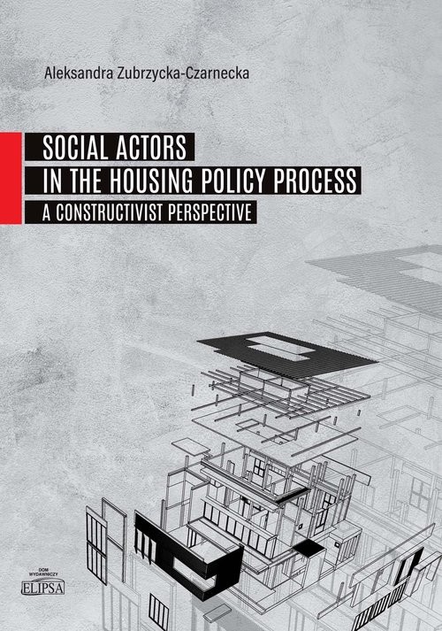 okładka Social Actors in the Housing Policy Process A Constructivist Perspective książka | Aleksandra Zubrzycka-Czarnecka