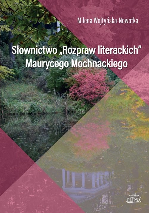 okładka Słownictwo Rozpraw literackich Maurycego Mochnackiego książka | Wojtyńska-Nowotka Milena