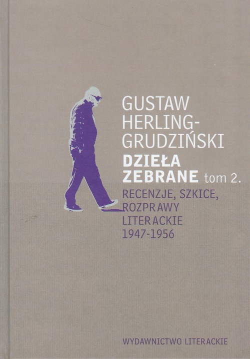 okładka Dzieła zebrane Tom 2 Recenzje, szkice, rozprawy literackie1947-1956 książka | Gustaw Herling-Grudziński