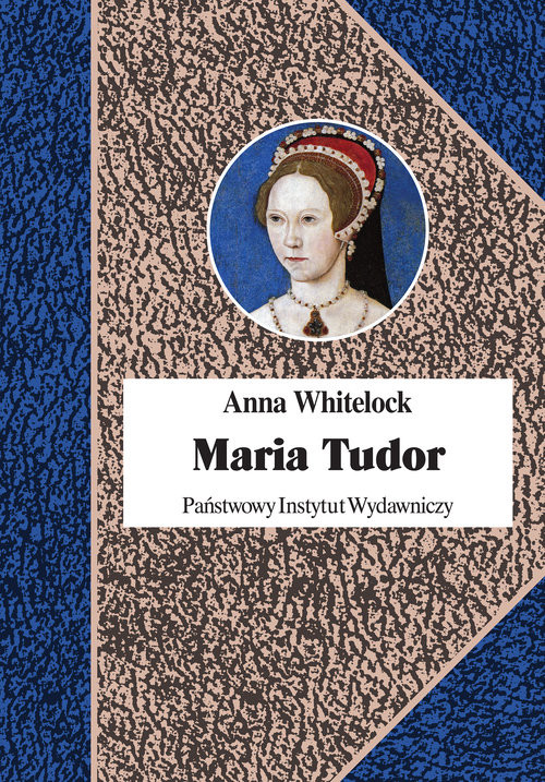 okładka Maria Tudor Pierwsza królowa Anglii książka | Anna Whitelock