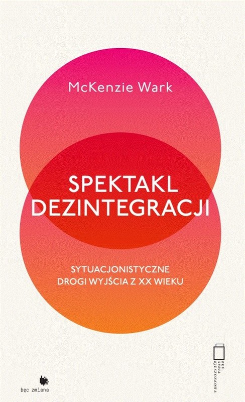 okładka Spektakl dezintegracji książka | Wark McKenzie