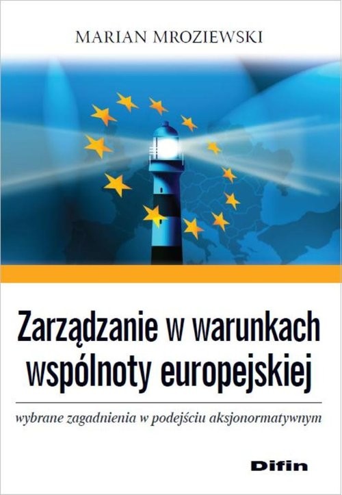okładka Zarządzanie w warunkach wspólnoty europejskiej Wybrane zagadnienia w podejściu aksjonormatywnym książka | Mroziewski Marian