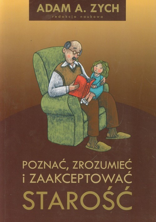 okładka Poznać, zrozumieć i zaakceptować starość książka