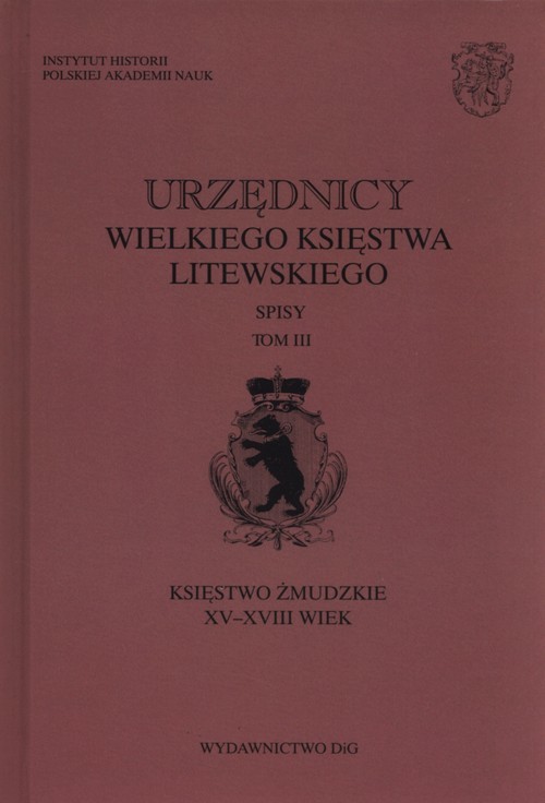 okładka Urzędnicy wielkiego księstwa litewskiego Tom 3 Księstwo żmudzkie XV-XVIII wiek książka