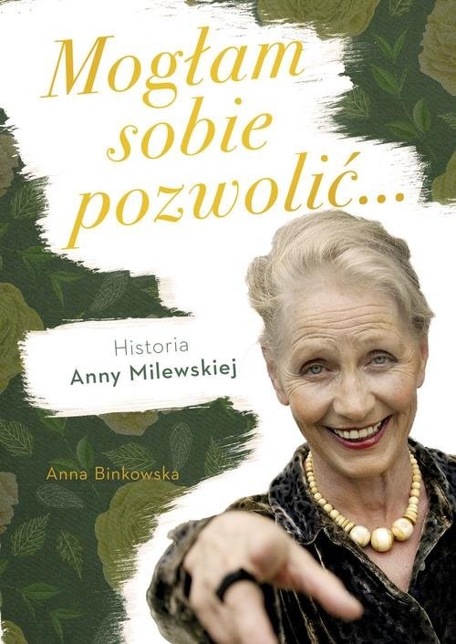 okładka Mogłam sobie pozwolić... Historia Anny Milewskiej książka | Anna Binkowska