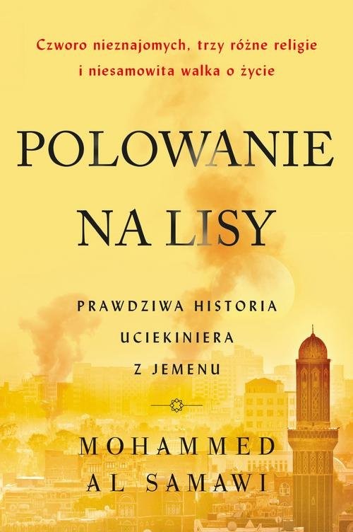 okładka Polowanie na lisy Prawdziwa historia uciekiniera z Jemenu książka | Mohammed Al Samawi