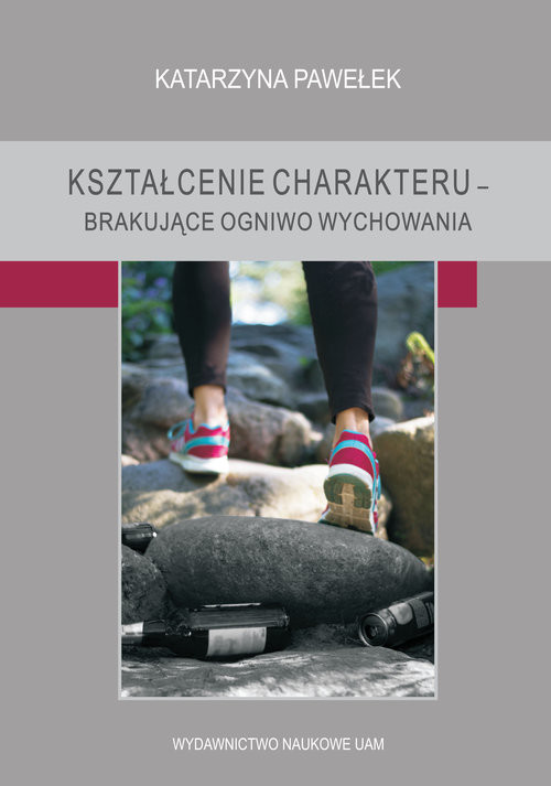 okładka Kształcenie charakteru brakujące ogniwo wychowania książka | Pawełek Katarzyna