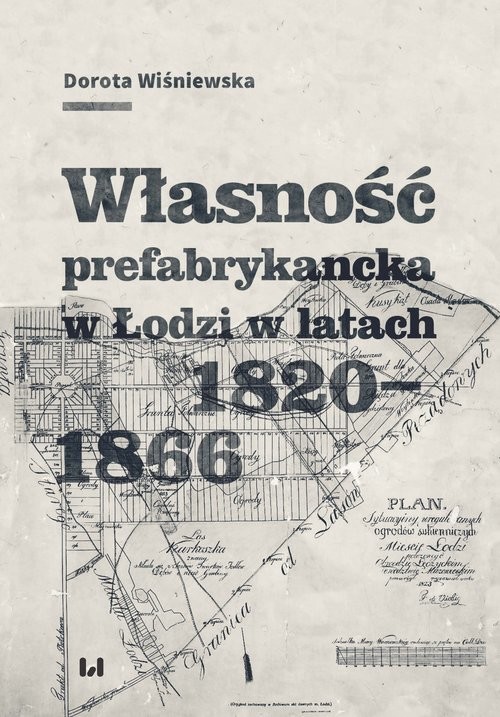 okładka Własność prefabrykancka w Łodzi w latach 1820-1866 książka | Wiśniewska Dorota