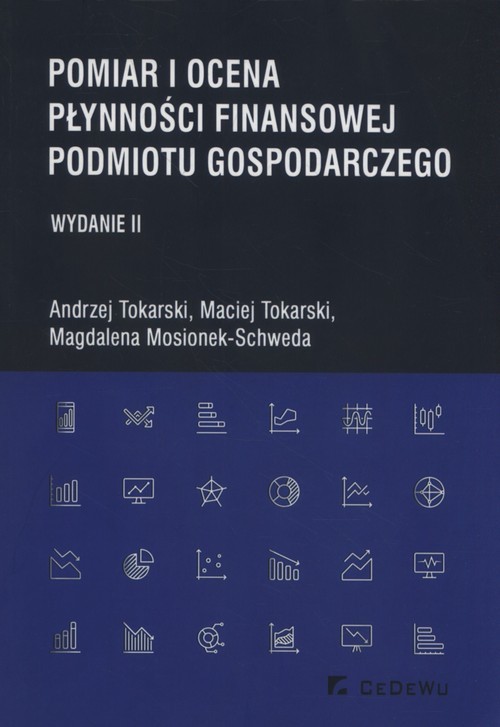 okładka Pomiar i ocena płynności finansowej podmiotu gospodarczego książka | Andrzej Tokarski, Maciej Tokarski, Magdalena Mosionek-Schweda