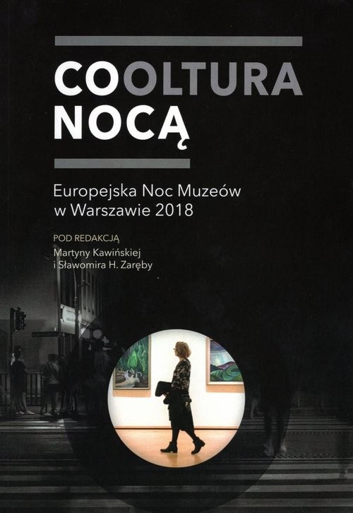 okładka Cooltura nocą Europejska Noc Muzeów w Warszawie 2018 książka | Praca Zbiorowa