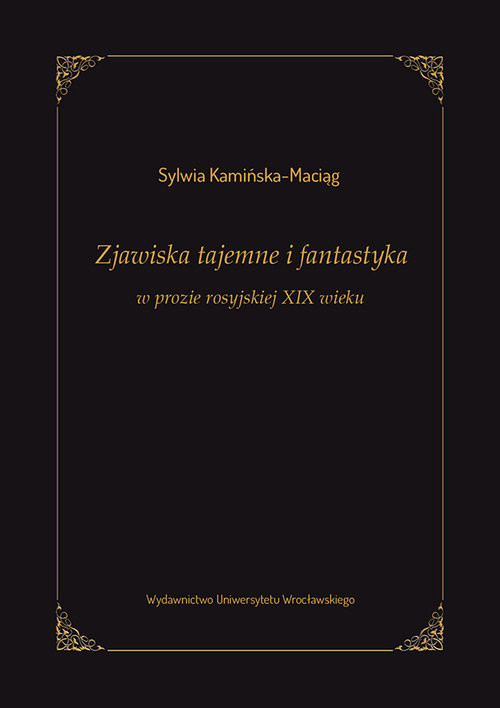 okładka Zjawiska tajemne i fantastyka w prozie rosyjskiej XIX wieku książka | Kamińska-Maciąg Sylwia