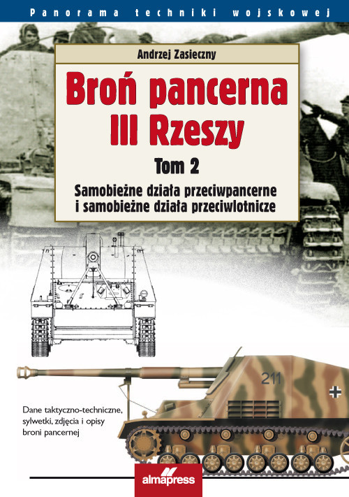 okładka Broń pancerna III Rzeszy Tom 2 Samobieżne działa przeciwpancerne i samobieżne działa przeciwlotnicze książka | Andrzej Zasieczny