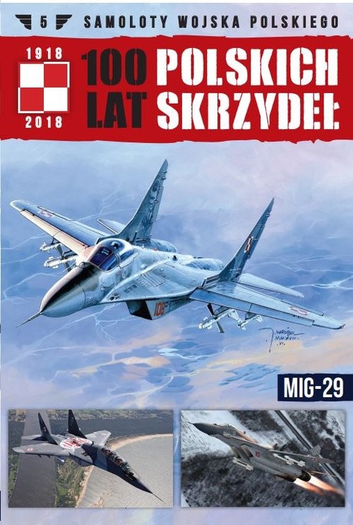 okładka Samoloty Wojska 100 lat polskich skrzydeł Tom 5  MIG-29 książka