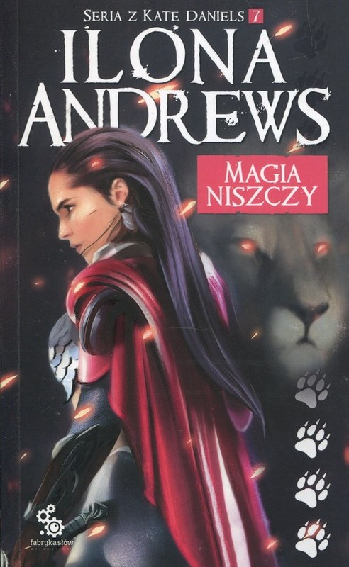 okładka Seria z Kate Daniels Tom 7 Magia niszczy książka | Ilona Andrews
