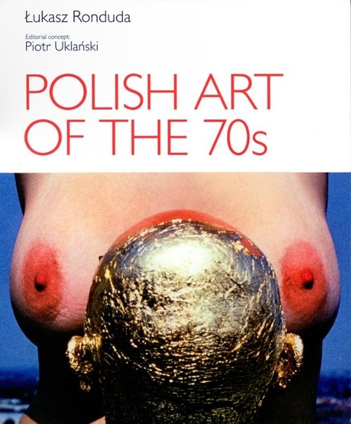 okładka Polish Art of the 70s książka | Łukasz Ronduda