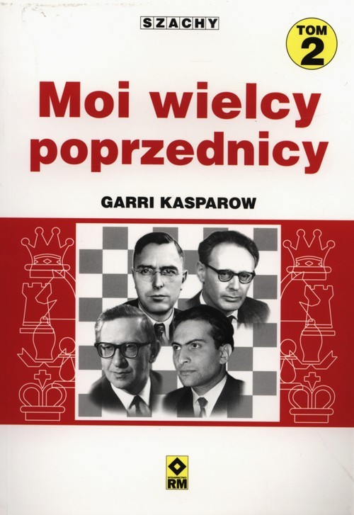 okładka Moi wielcy poprzednicy Tom 2 książka | Garri Kasparow