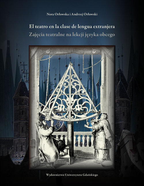 okładka El teatro en la clase de lengua extranjera Zajęcia teatralne na lekcji języka obcego książka | Nora Orłowska, Andrzej Orłowski