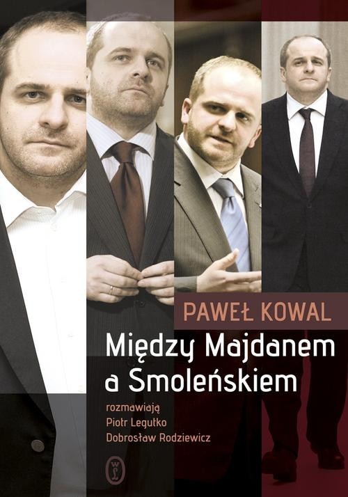 okładka Między Majdanem a Smoleńskiem książka | Paweł Kowal