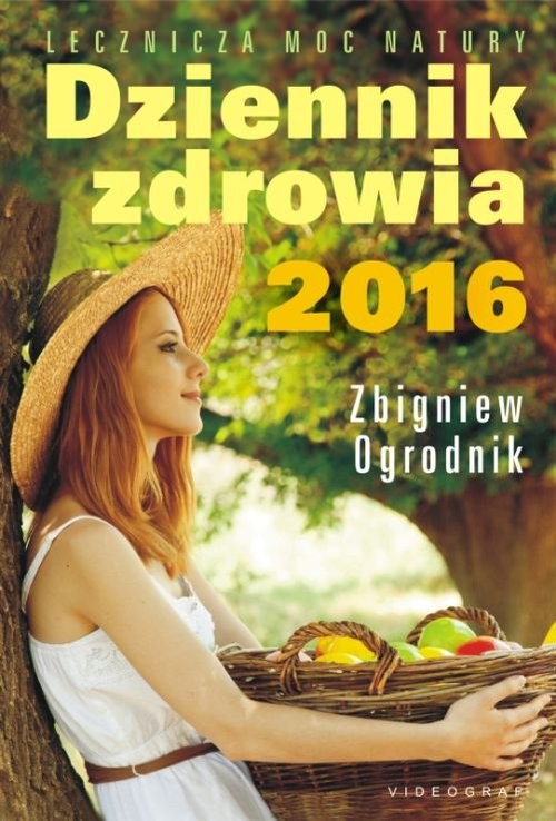 okładka Dziennik zdrowia 2016 Naturalne metody leczenia książka | Zbigniew Ogrodnik