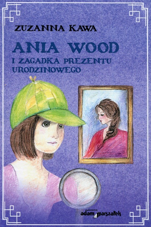 okładka Ania Wood i zagadka prezentu urodzinowego książka | Zuzanna Kawa