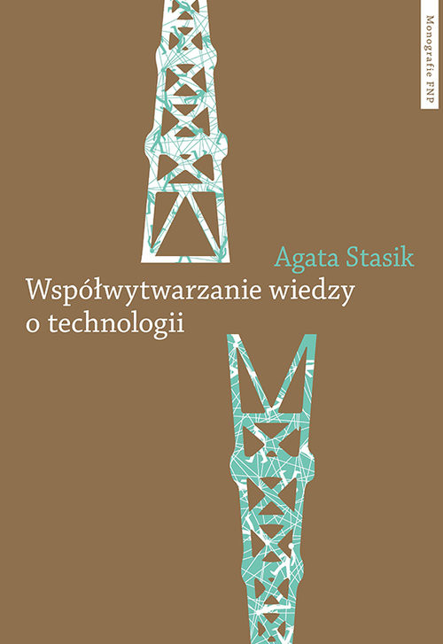okładka Współwytwarzanie wiedzy o technologii Gaz łupkowy jako wyzwanie dla zbiorowości książka | Agata Stasik