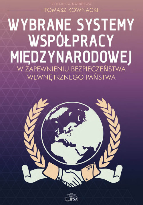 okładka Wybrane systemy współpracy międzynarodowej w zapewnieniu bezpieczeństwa wewnętrznego państwa książka