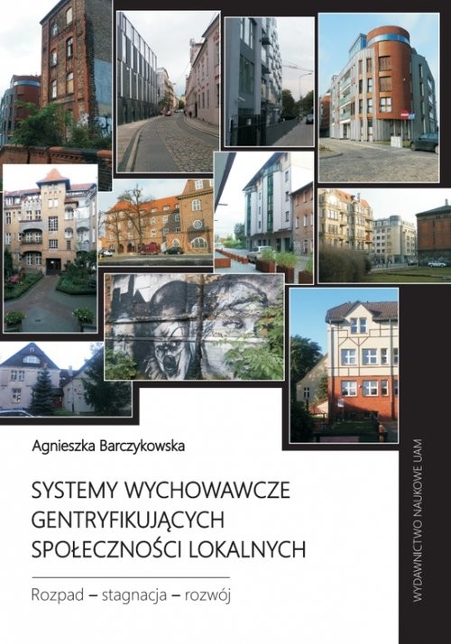 okładka Systemy wychowawcze gentryfikujących społeczności lokalnych. Rozpad - stagnacja - rozwój książka | Agnieszka Barczykowska