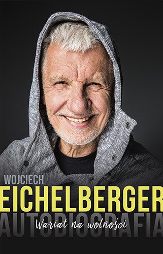 okładka Wariat na wolności. Autobiografia książka | Wojciech Eichelberger