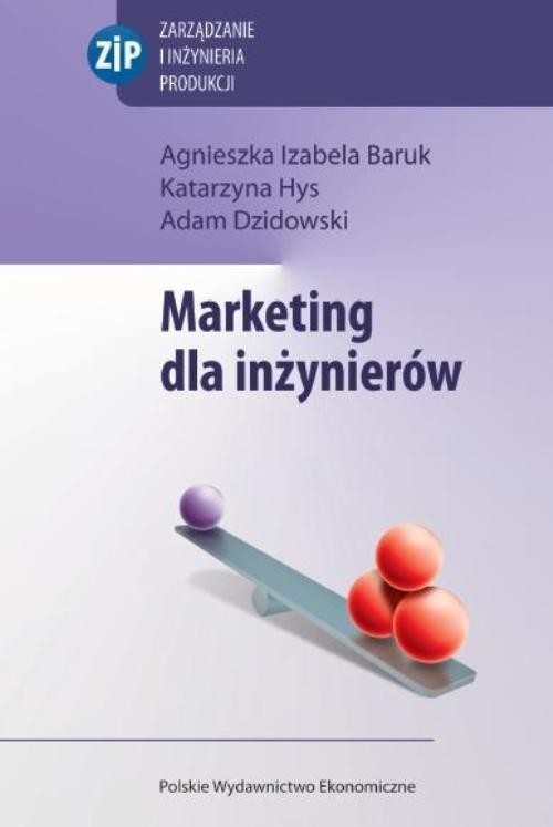okładka Marketing dla inżynierów książka | Agnieszka Izabela Baruk, Katarzyna Hys, Adam Dzidowski