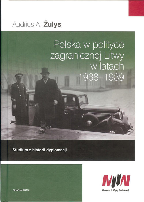 okładka Polska w polityce zagranicznej Litwy w latach 1938-1939 Studium z historii dyplomacji książka | Audrius A. Žulys