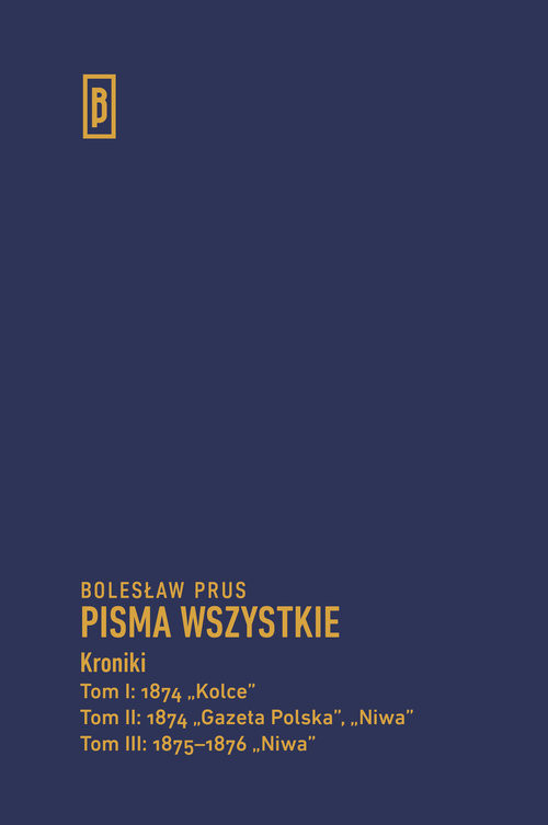 okładka Kroniki Tom 1 1874 „Kolce” Tom 2 1874 „Gazeta Polska”, „Niwa” Tom 3 1875-1876 „Niwa” książka | Bolesław Prus