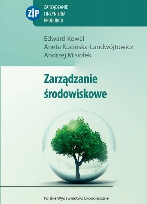 okładka Zarządzanie środowiskowe książka | Edward Kowal, Aneta Kucińska-Landwójtowicz, Andrzej Misiołek
