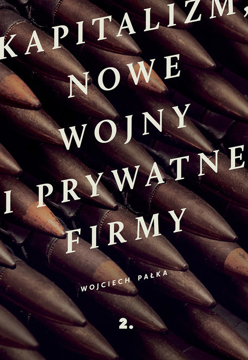 okładka Kapitalizm nowe wojny i prywatne firmy książka | Pałka Wojciech