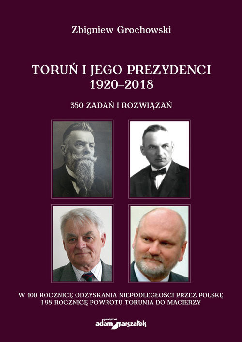 okładka Toruń i jego prezydenci 1920-2018 książka | Zbigniew Grochowski