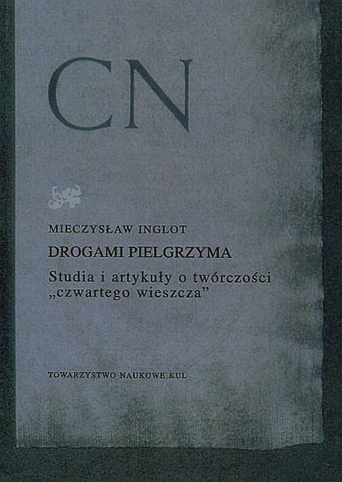okładka Drogami pielgrzyma Studia i artykuły o twórczości "czwartego wieszcza" książka | Mieczysław Inglot