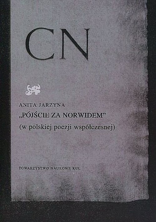 okładka Pójście za Norwidem w polskiej poezji współczesnej książka | Anita Jarzyna